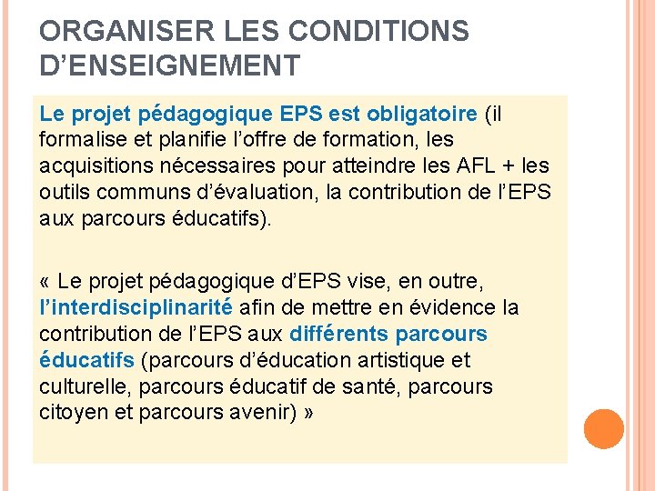 ORGANISER LES CONDITIONS D’ENSEIGNEMENT Le projet pédagogique EPS est obligatoire (il formalise et planifie