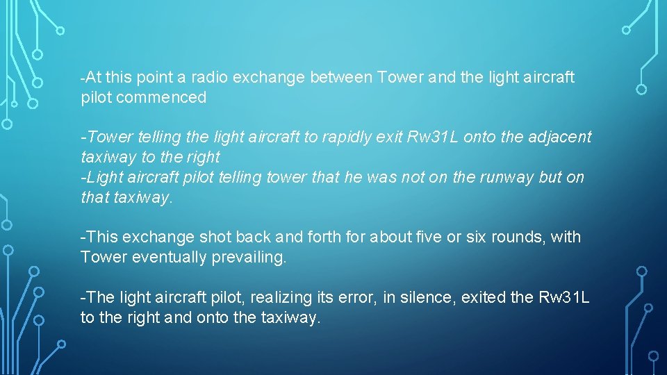 -At this point a radio exchange between Tower and the light aircraft pilot commenced