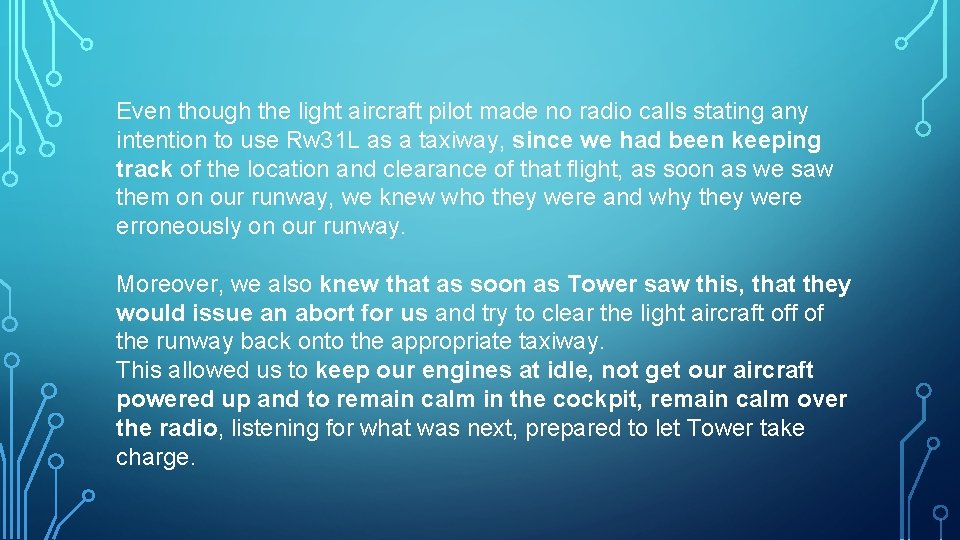 Even though the light aircraft pilot made no radio calls stating any intention to