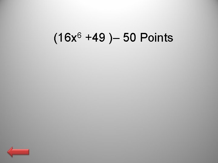 (16 x 6 +49 )– 50 Points 