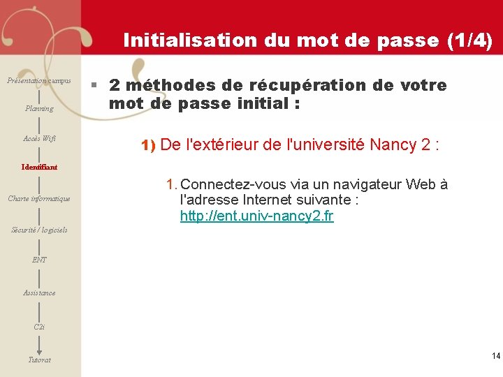 Initialisation du mot de passe (1/4) Présentation campus Planning Accès Wifi § 2 méthodes