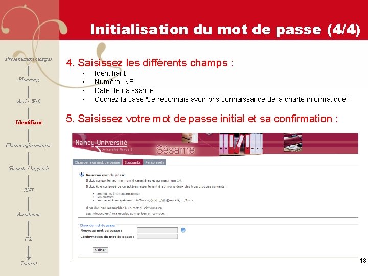 Initialisation du mot de passe (4/4) Présentation campus Planning Accès Wifi Identifiant 4. Saisissez
