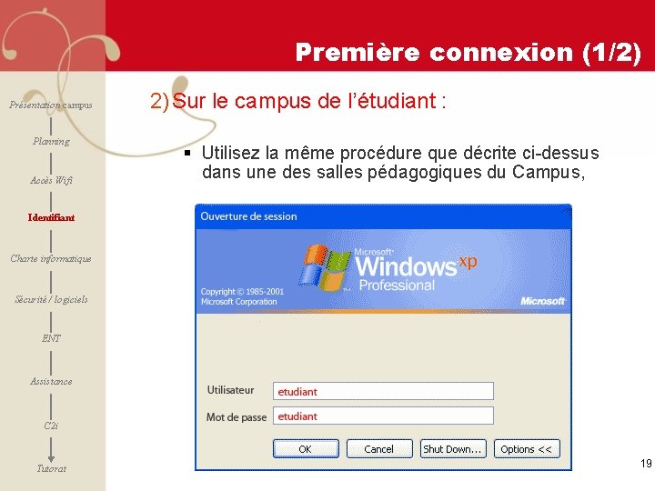 Première connexion (1/2) Présentation campus Planning Accès Wifi 2) Sur le campus de l’étudiant