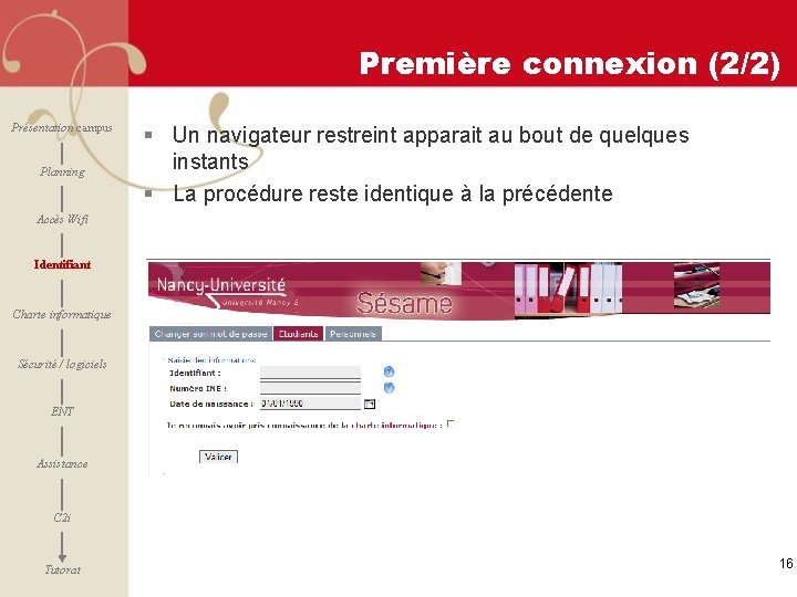 Première connexion (2/2) Présentation campus Planning § Un navigateur restreint apparait au bout de