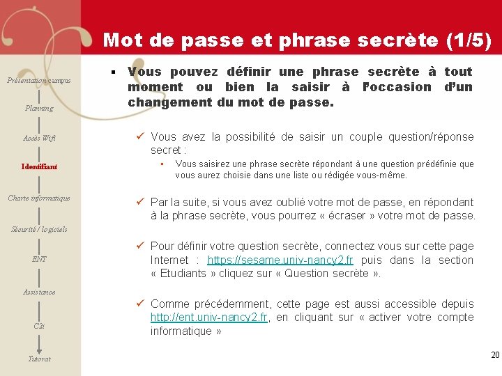 Mot de passe et phrase secrète (1/5) Présentation campus Planning Accès Wifi Identifiant Charte