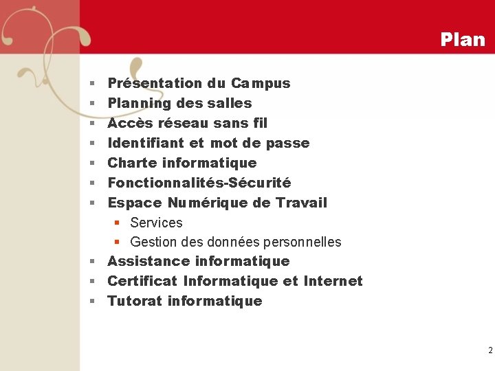 Plan Présentation du Campus Planning des salles Accès réseau sans fil Identifiant et mot