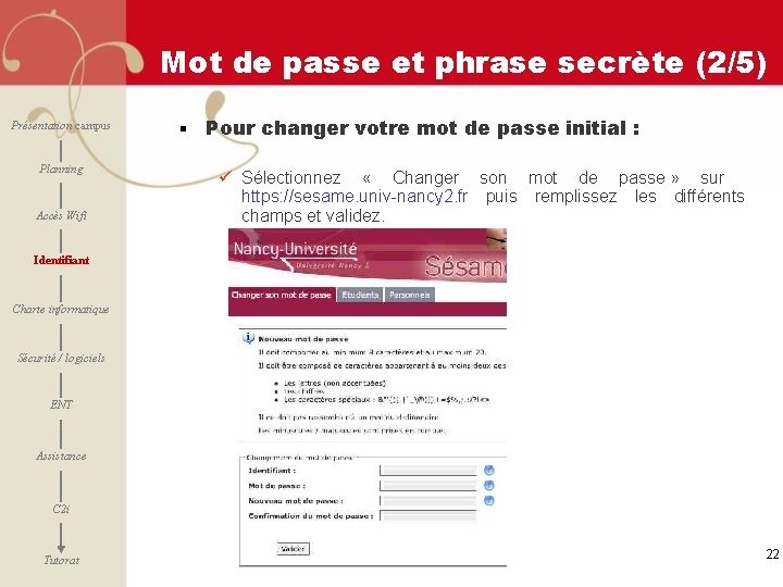 Mot de passe et phrase secrète (2/5) Présentation campus Planning Accès Wifi § Pour