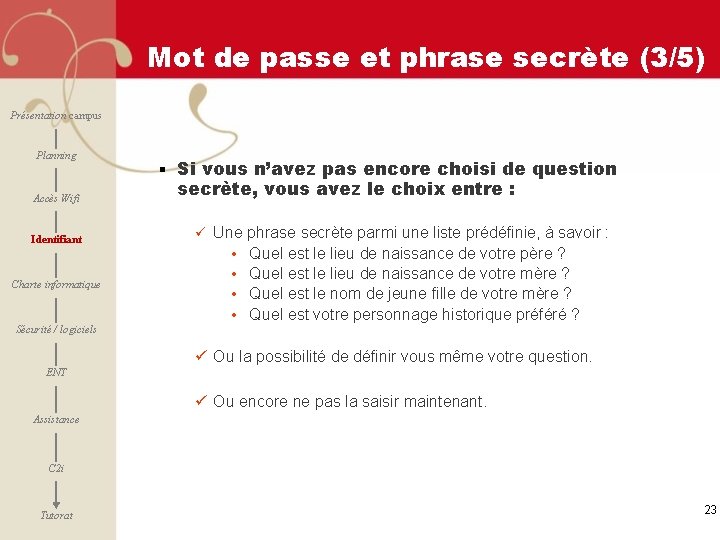 Mot de passe et phrase secrète (3/5) Présentation campus Planning Accès Wifi Identifiant Charte