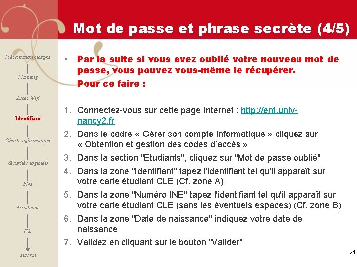 Mot de passe et phrase secrète (4/5) Présentation campus Planning § Par la suite