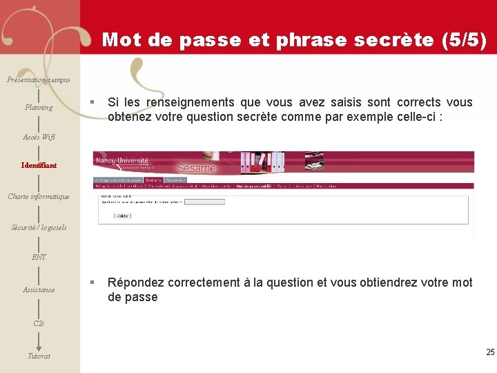 Mot de passe et phrase secrète (5/5) Présentation campus Planning § Si les renseignements