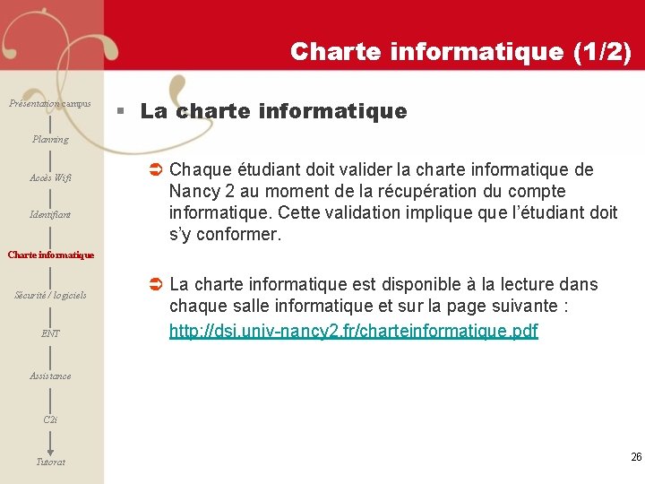 Charte informatique (1/2) Présentation campus § La charte informatique Planning Accès Wifi Identifiant Ü