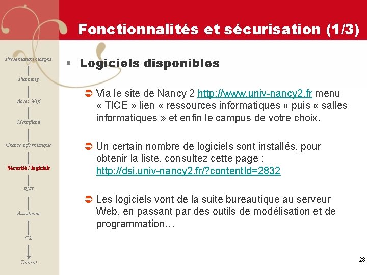 Fonctionnalités et sécurisation (1/3) Présentation campus § Logiciels disponibles Planning Accès Wifi Identifiant Charte
