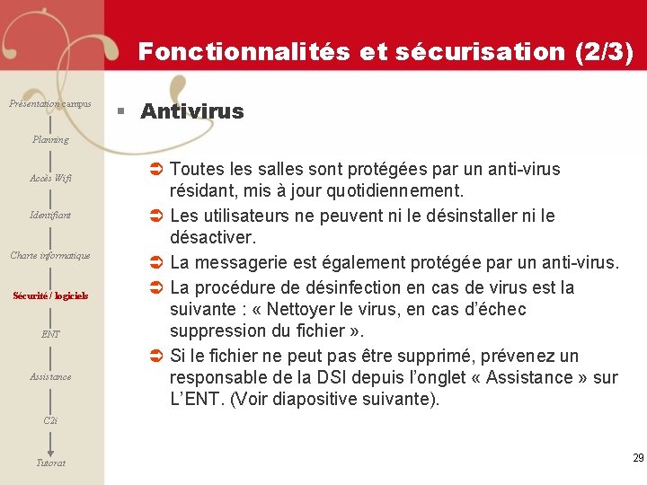 Fonctionnalités et sécurisation (2/3) Présentation campus § Antivirus Planning Accès Wifi Identifiant Charte informatique
