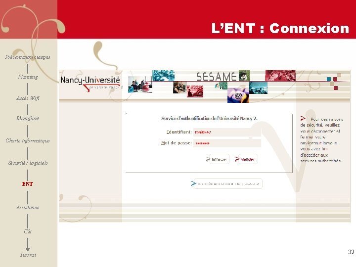 L’ENT : Connexion Présentation campus Planning Accès Wifi Identifiant Charte informatique Sécurité / logiciels