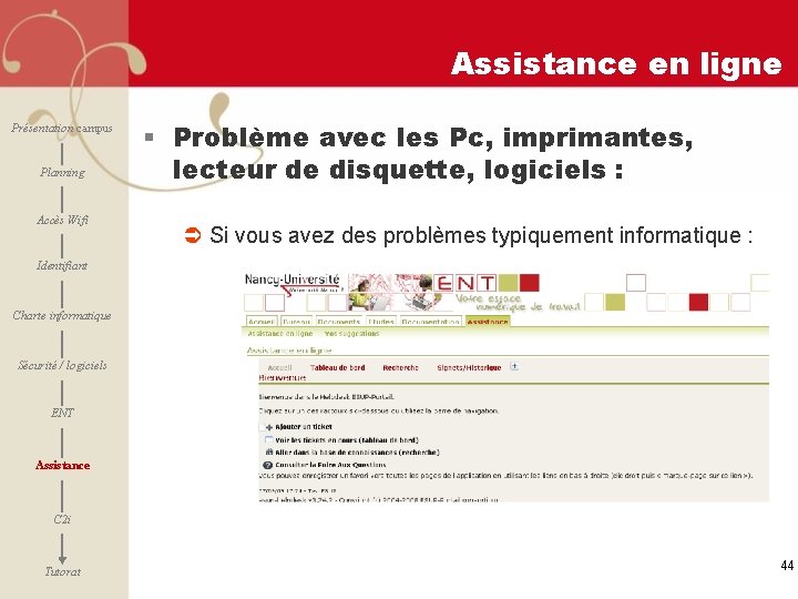 Assistance en ligne Présentation campus Planning Accès Wifi § Problème avec les Pc, imprimantes,