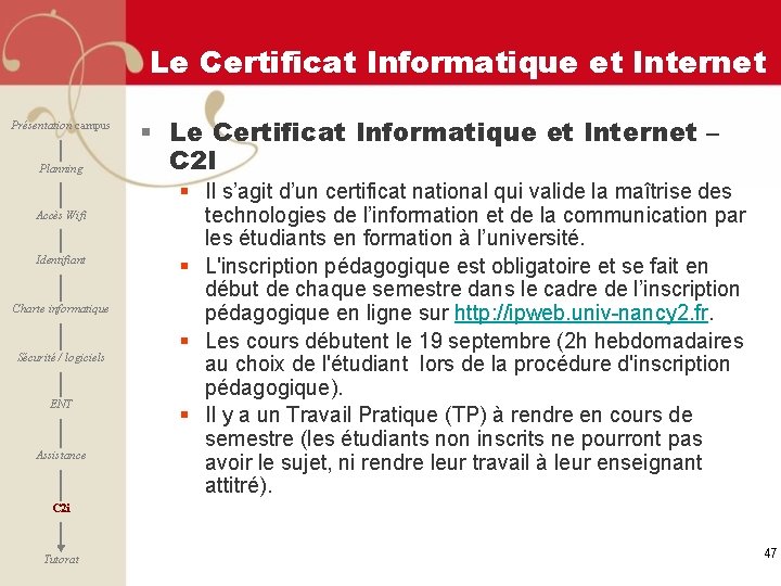 Le Certificat Informatique et Internet Présentation campus Planning Accès Wifi Identifiant Charte informatique Sécurité