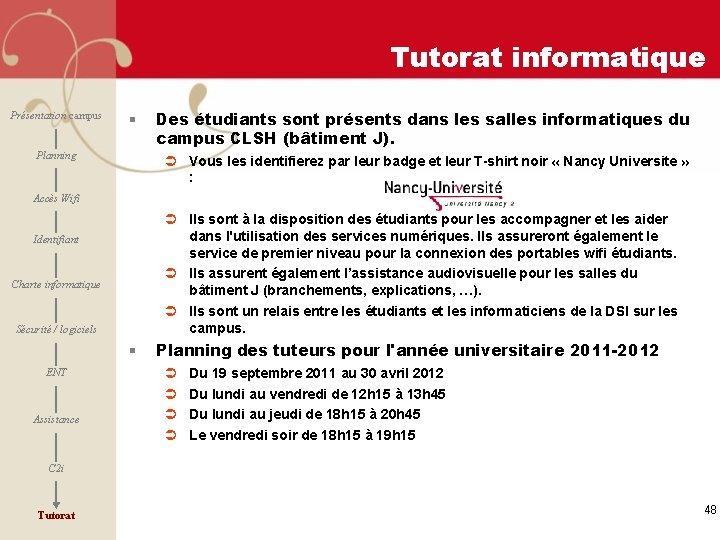 Tutorat informatique Présentation campus § Planning Des étudiants sont présents dans les salles informatiques