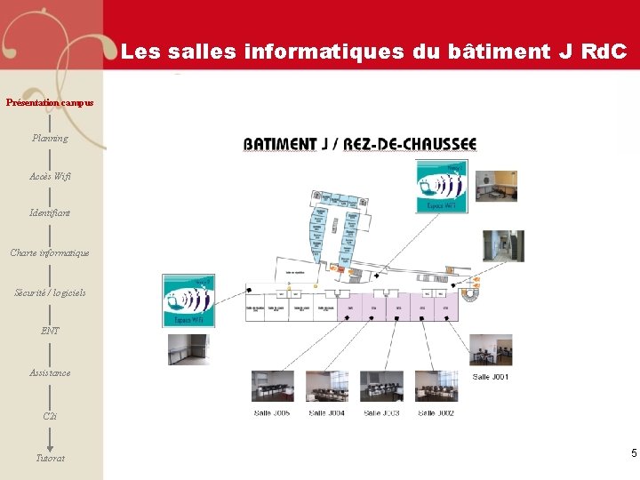 Les salles informatiques du bâtiment J Rd. C Présentation campus Planning Accès Wifi Identifiant