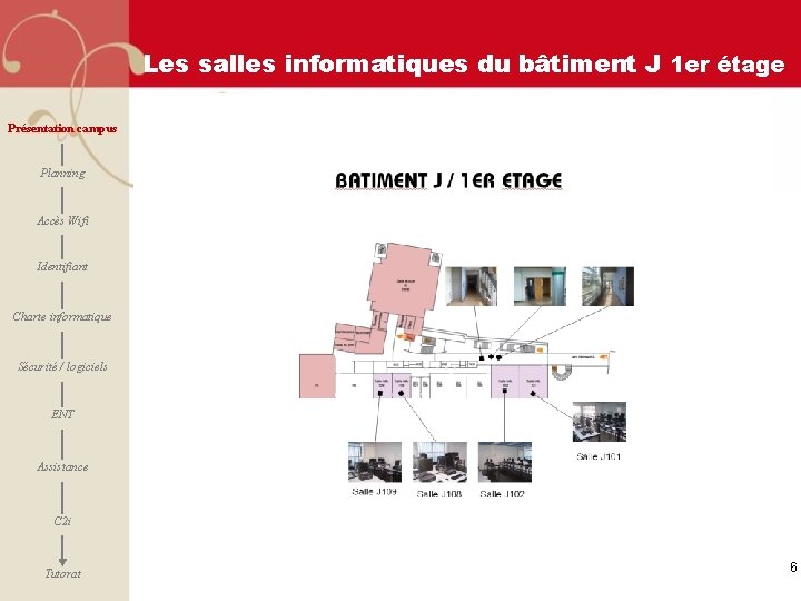 Les salles informatiques du bâtiment J 1 er étage Présentation campus Planning Accès Wifi