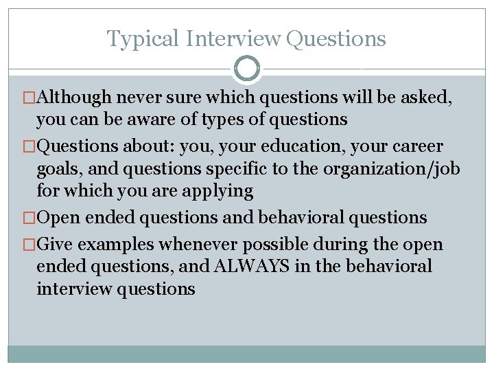 Typical Interview Questions �Although never sure which questions will be asked, you can be