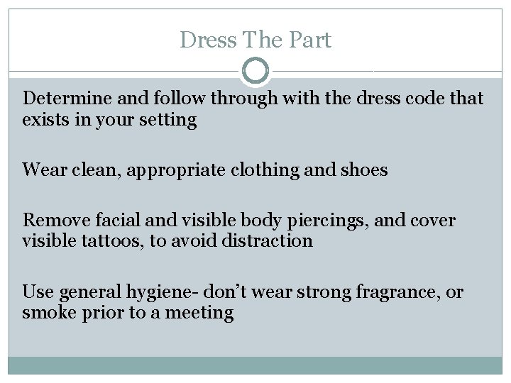 Dress The Part Determine and follow through with the dress code that exists in