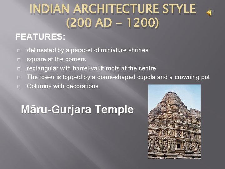 INDIAN ARCHITECTURE STYLE (200 AD - 1200) FEATURES: � � � delineated by a