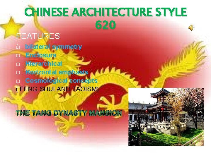 CHINESE ARCHITECTURE STYLE 620 FEATURES : bilateral symmetry � Enclosure � Hierarchical � Horizontal