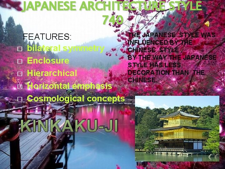 JAPANESE ARCHITECTURE STYLE 740 FEATURES: � bilateral symmetry � Enclosure � Hierarchical � Horizontal