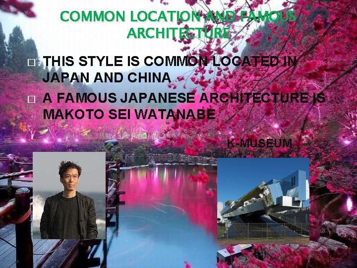 COMMON LOCATION AND FAMOUS ARCHITECTURE � � THIS STYLE IS COMMON LOCATED IN JAPAN