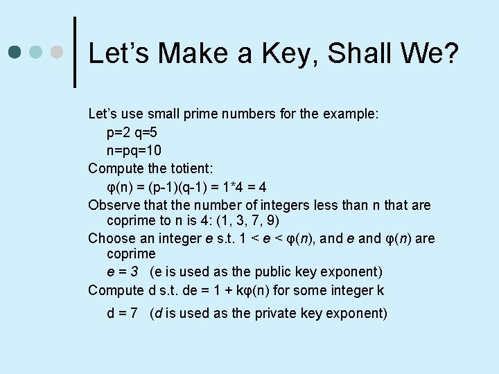 Let’s Make a Key, Shall We? Let’s use small prime numbers for the example: