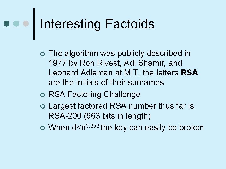 Interesting Factoids ¢ ¢ The algorithm was publicly described in 1977 by Ron Rivest,