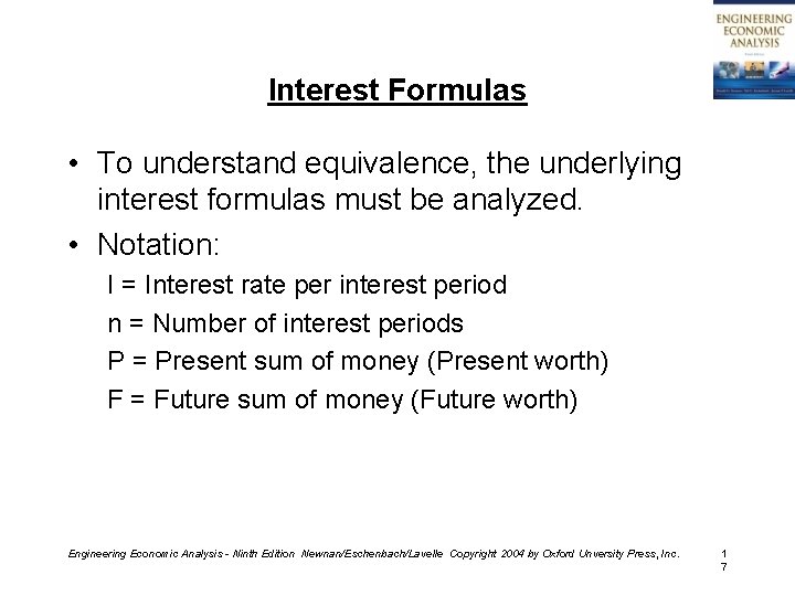 Interest Formulas • To understand equivalence, the underlying interest formulas must be analyzed. •