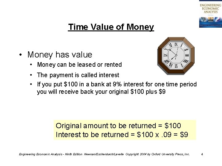 Time Value of Money • Money has value • Money can be leased or
