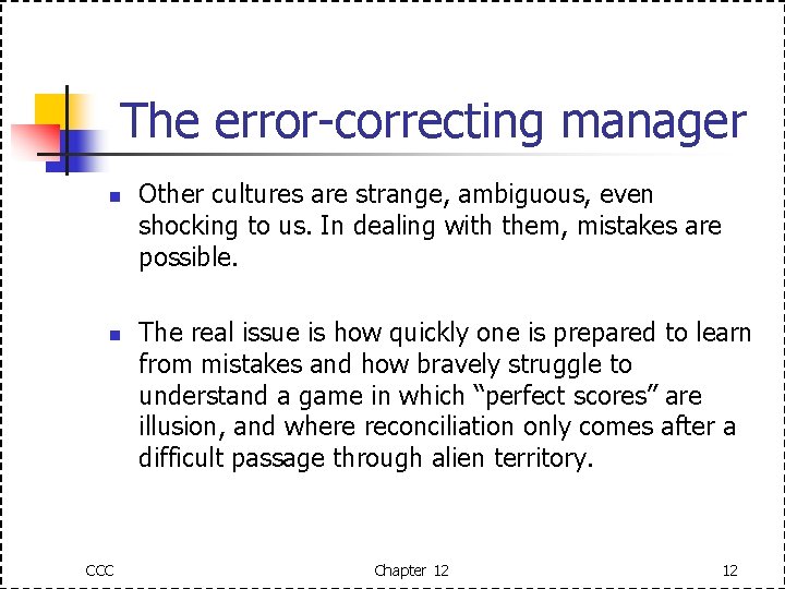 The error-correcting manager n n CCC Other cultures are strange, ambiguous, even shocking to