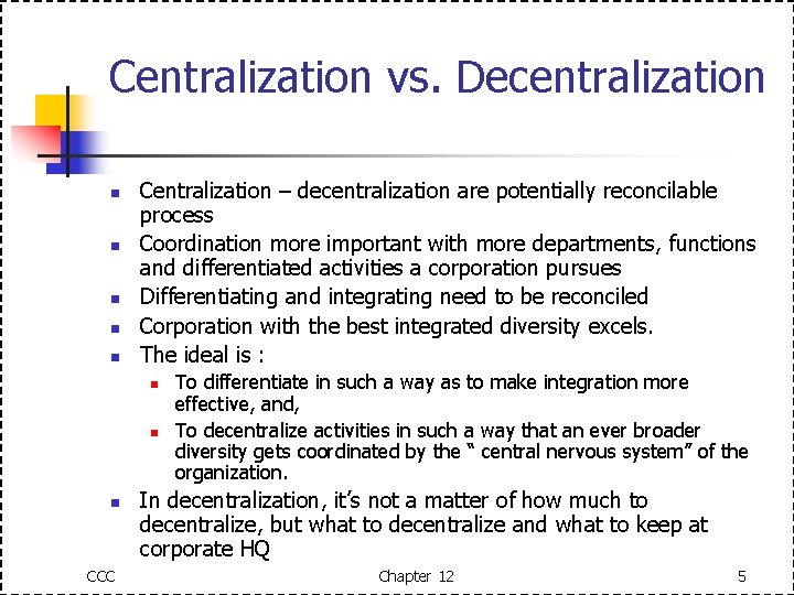 Centralization vs. Decentralization n n Centralization – decentralization are potentially reconcilable process Coordination more