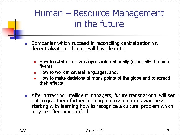 Human – Resource Management in the future n Companies which succeed in reconciling centralization