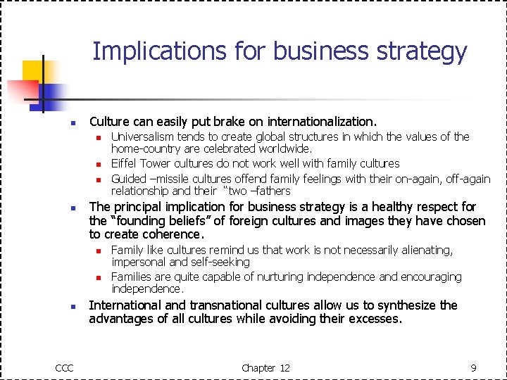 Implications for business strategy n Culture can easily put brake on internationalization. n n