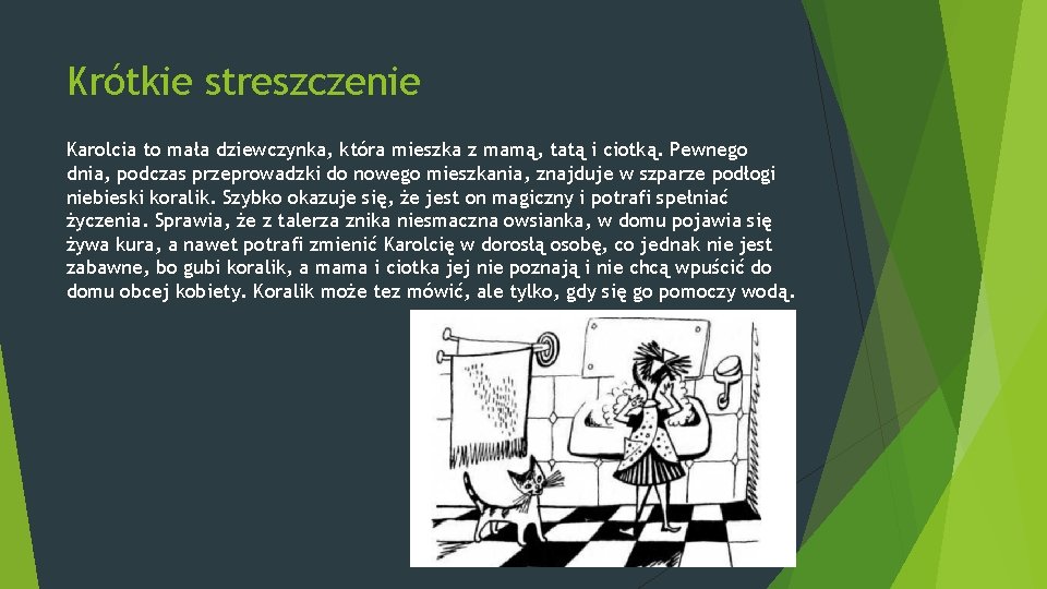 Krótkie streszczenie Karolcia to mała dziewczynka, która mieszka z mamą, tatą i ciotką. Pewnego