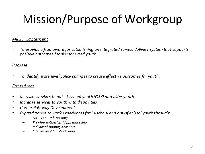 Mission/Purpose of Workgroup Mission Statement • To provide a framework for establishing an integrated