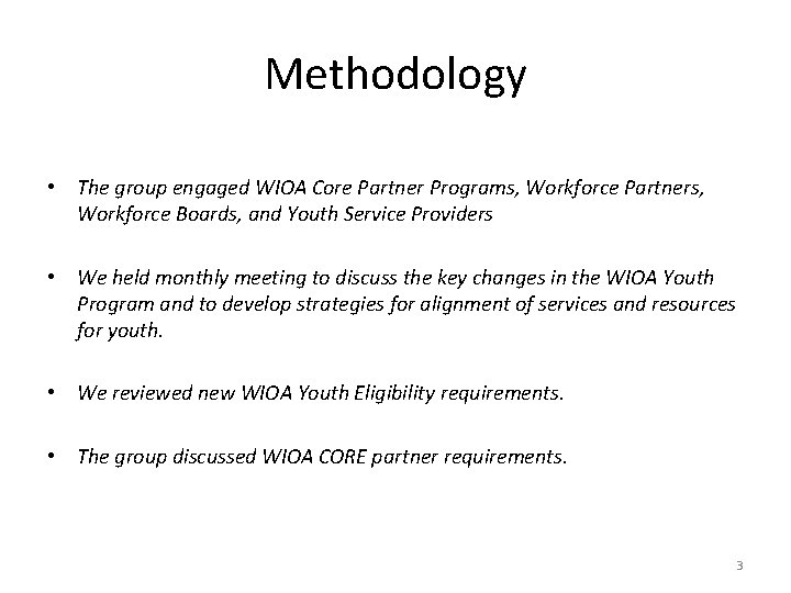 Methodology • The group engaged WIOA Core Partner Programs, Workforce Partners, Workforce Boards, and