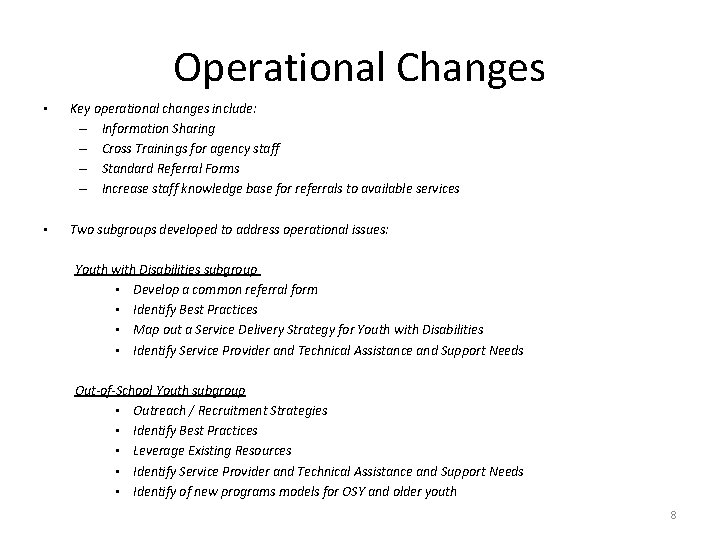 Operational Changes • Key operational changes include: – Information Sharing – Cross Trainings for