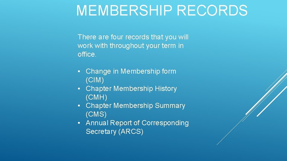 MEMBERSHIP RECORDS There are four records that you will work with throughout your term MEMBERSHIP RECORDS There are four records that you will work with throughout your term