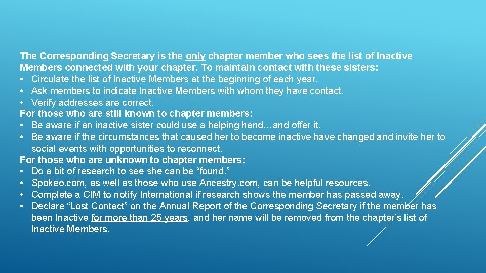 The Corresponding Secretary is the only chapter member who sees the list of Inactive The Corresponding Secretary is the only chapter member who sees the list of Inactive