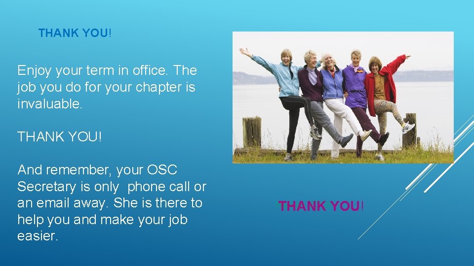 THANK YOU! Enjoy your term in office. The job you do for your chapter THANK YOU! Enjoy your term in office. The job you do for your chapter