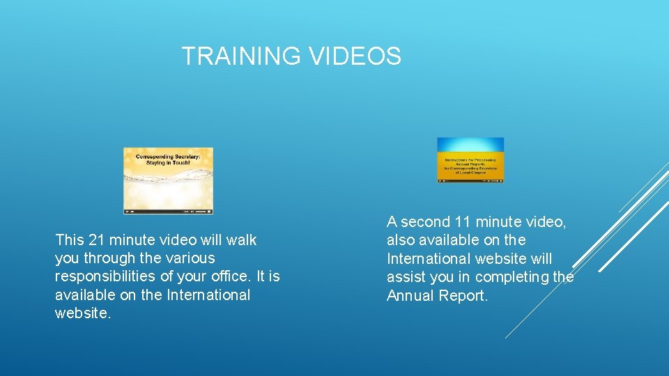 TRAINING VIDEOS This 21 minute video will walk you through the various responsibilities of TRAINING VIDEOS This 21 minute video will walk you through the various responsibilities of