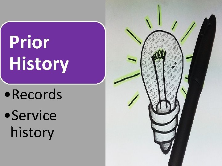 Prior History • Records • Service history 