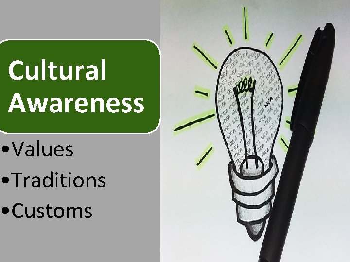 Cultural Awareness • Values • Traditions • Customs 
