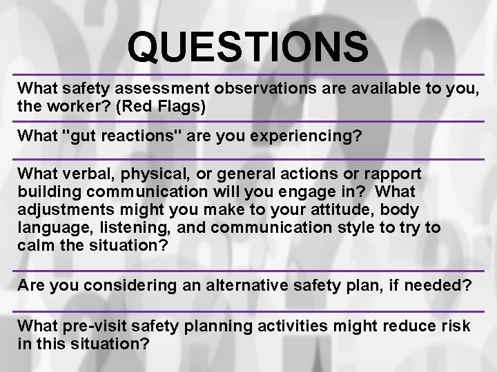 QUESTIONS What safety assessment observations are available to you, the worker? (Red Flags) What