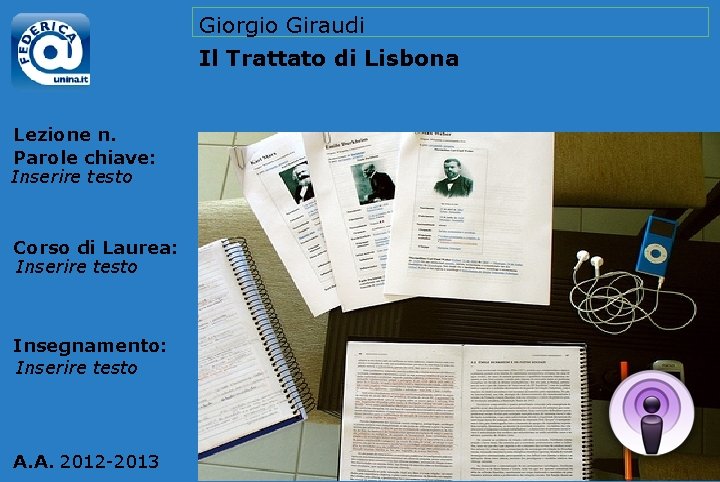 Giorgio Giraudi Il Trattato di Lisbona Lezione n. Parole chiave: Inserire testo Corso di
