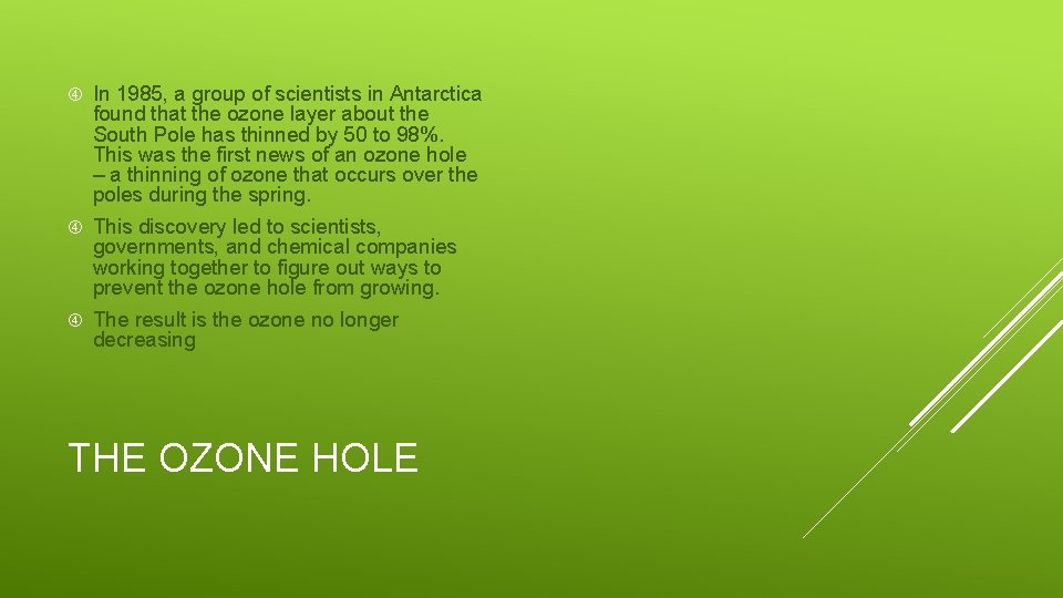  In 1985, a group of scientists in Antarctica found that the ozone layer